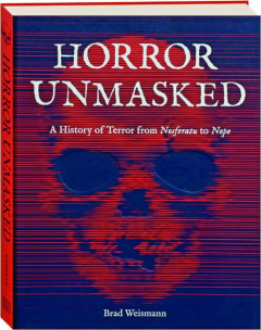 HORROR UNMASKED: A History of Terror from <I>Nosferatu</I> to <I>Nope</I>