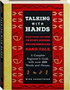 TALKING WITH HANDS: Everything You Need to Start Signing Native American Hand Talk