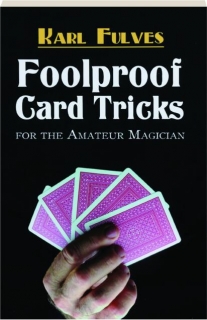FOOLPROOF CARD TRICKS FOR THE AMATEUR MAGICIAN