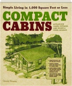 COMPACT CABINS: Simple Living in 1,000 Square Feet or Less