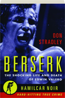 BERSERK: The Shocking Life and Death of Edwin Valero