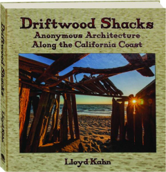 DRIFTWOOD SHACKS: Anonymous Architecture Along the California Coast