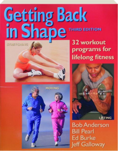 GETTING BACK IN SHAPE, THIRD EDITION: 32 Workout Programs for Lifelong Fitness