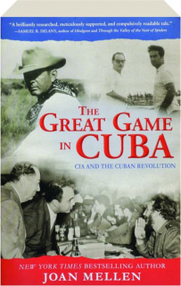 THE GREAT GAME IN CUBA: CIA and the Cuban Revolution