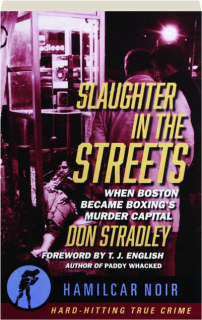 SLAUGHTER IN THE STREETS: When Boston Became Boxing's Murder Capital