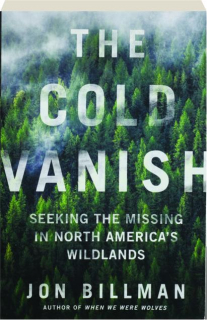 THE COLD VANISH: Seeking the Missing in North America's Wildlands