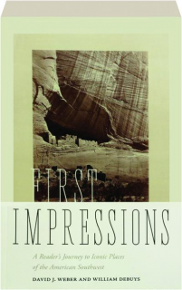 FIRST IMPRESSIONS: A Reader's Journey to Iconic Places of the American Southwest