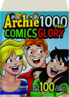 <I>ARCHIE</I> 1000 PAGE COMICS GLORY