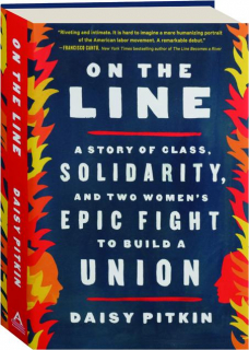 ON THE LINE: A Story of Class, Solidarity, and Two Women's Epic Fight to Build a Union