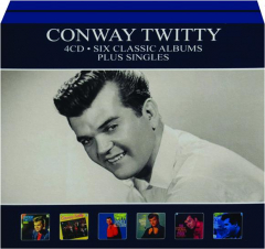 CONWAY TWITTY: Six Classic Albums Plus Singles