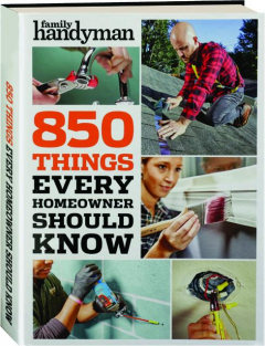 850 THINGS EVERY HOMEOWNER SHOULD KNOW
