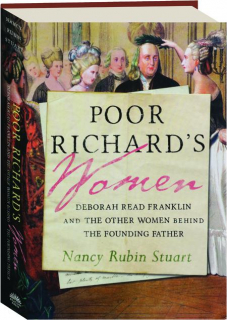 POOR RICHARD'S WOMEN: Deborah Read Franklin and the Other Women Behind the Founding Father