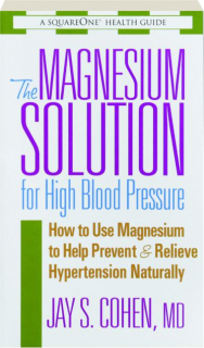 THE MAGNESIUM SOLUTION FOR HIGH BLOOD PRESSURE