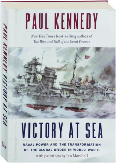 VICTORY AT SEA: Naval Power and the Transformation of the Global Order in World War II