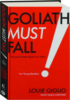 GOLIATH MUST FALL FOR YOUNG READERS: Winning the Battle Against Your Giants