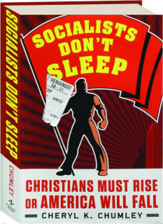 SOCIALISTS DON'T SLEEP: Christians Must Rise or America Will Fall
