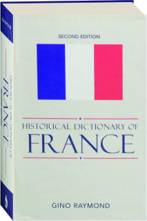 HISTORICAL DICTIONARY OF FRANCE, SECOND EDITION