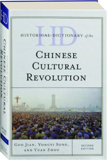 HISTORICAL DICTIONARY OF THE CHINESE CULTURAL REVOLUTION, SECOND EDITION