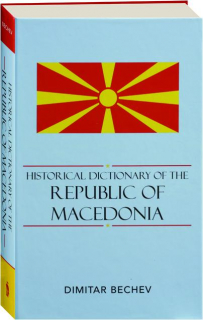 HISTORICAL DICTIONARY OF THE REPUBLIC OF MACEDONIA