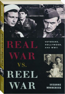 REAL WAR VS. REEL WAR: Veterans, Hollywood, and WWII