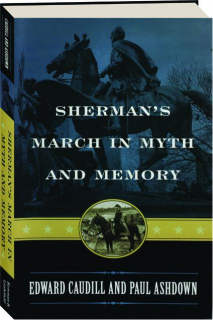SHERMAN'S MARCH IN MYTH AND MEMORY