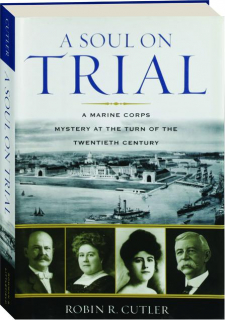 A SOUL ON TRIAL: A Marine Corps Mystery at the Turn of the Twentieth Century