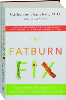 THE FATBURN FIX: Boost Energy, End Hunger, and Lose Weight by Using Body Fat for Fuel