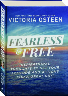 FEARLESS & FREE: Inspirational Thoughts to Set Your Attitude and Actions For a Great Day