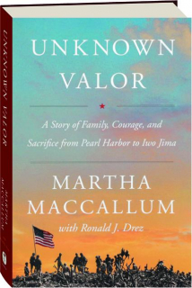 UNKNOWN VALOR: A Story of Family, Courage, and Sacrifice from Pearl Harbor to Iwo Jima