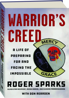 WARRIOR'S CREED: A Life of Preparing for and Facing the Impossible