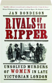 RIVALS OF THE RIPPER: Unsolved Murders of Women in Late Victorian London