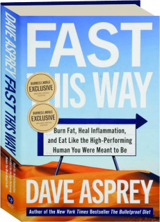 FAST THIS WAY: Burn Fat, Heal Inflammation, and Eat Like the High-Performing Human You Were Meant to Be