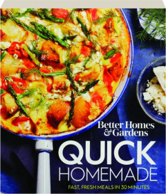 <I>BETTER HOMES & GARDENS</I> QUICK HOMEMADE: Fast, Fresh Meals in 30 Minutes