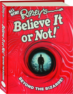 RIPLEY'S BELIEVE IT OR NOT! Beyond the Bizarre!
