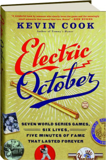ELECTRIC OCTOBER: Seven World Series Games, Six Lives, Five Minutes of Fame That Lasted Forever