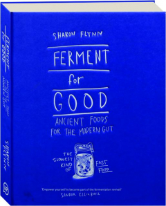 FERMENT FOR GOOD: Ancient Foods for the Modern Gut