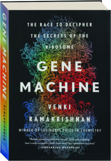 GENE MACHINE: The Race to Decipher the Secrets of the Ribosome
