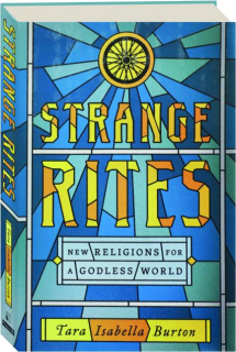 STRANGE RITES: New Religions for a Godless World