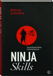 NINJA SKILLS: The Authentic Ninja Training Manual