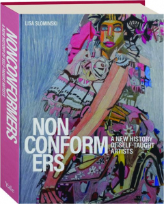 NONCONFORMERS: A New History of Self-Taught Artists