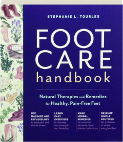 FOOT CARE HANDBOOK: Natural Therapies and Remedies for Healthy, Pain-Free Feet