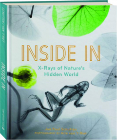 INSIDE IN: X-Rays of Nature's Hidden World