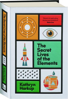 THE SECRET LIVES OF THE ELEMENTS