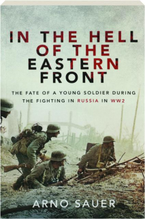 IN THE HELL OF THE EASTERN FRONT: The Fate of a Young Soldier During the Fighting in Russia in WW2