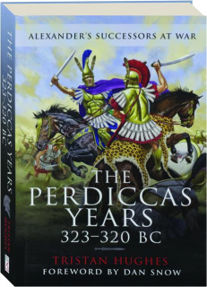 THE PERDICCAS YEARS 323-320 BC: Alexander's Successors at War