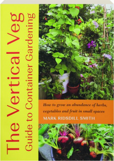 THE VERTICAL VEG GUIDE TO CONTAINER GARDENING