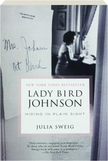 LADY BIRD JOHNSON: Hiding in Plain Sight