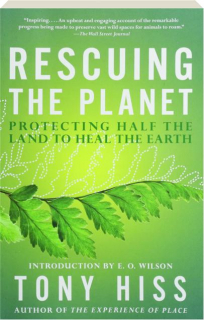 RESCUING THE PLANET: Protecting Half the Land to Heal the Earth