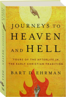 JOURNEYS TO HEAVEN AND HELL: Tours of the Afterlife in the Early Christian Tradition