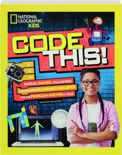 CODE THIS! Puzzles, Games, Challenges, and Computer Coding Concepts for the Problem-Solver in You!